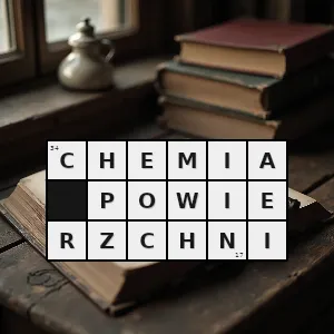 Hasło krzyżówkowe fizyka ciała stałego - chemia powierzchni – rozwiązanie, synonimy, podpowiedzi i definicje krzyżówkowe